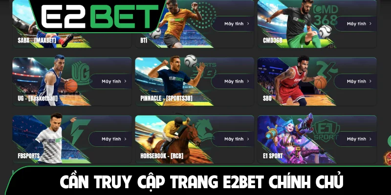 Cần truy cập trang E2BET chính chủ