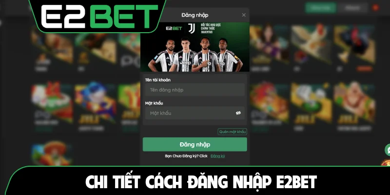 Chi tiết cách đăng nhập E2BET