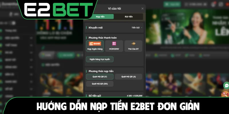 Hướng dẫn nạp tiền E2BET đơn giản