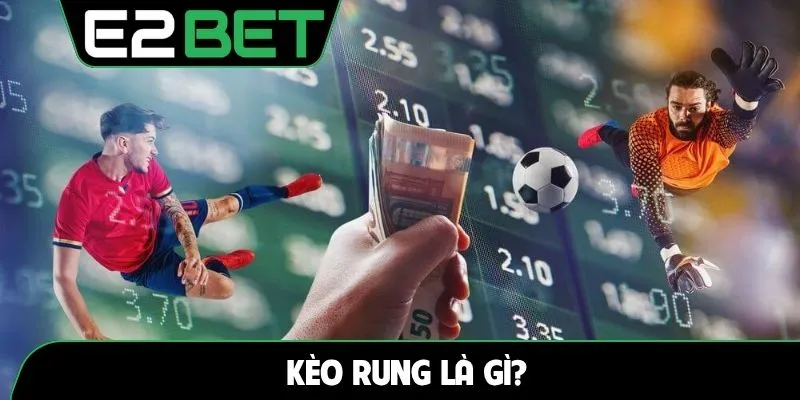 kèo rung là gì