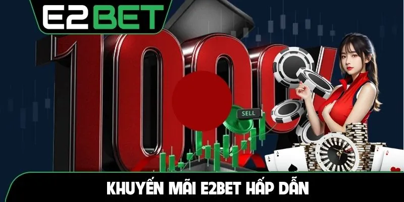 Khuyến mãi E2BET hấp dẫn