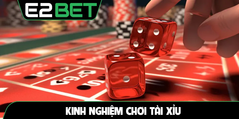 Kinh nghiệm chơi tài xỉu