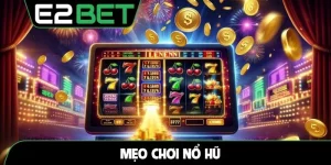 Mẹo chơi nổ hũ