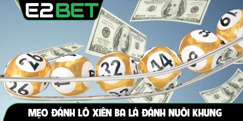 Mẹo đánh lô xiên ba là đánh nuôi khung