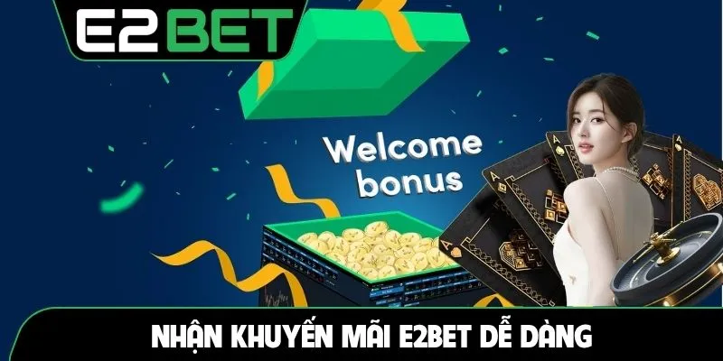 Nhận khuyến mãi E2BET dễ dàng